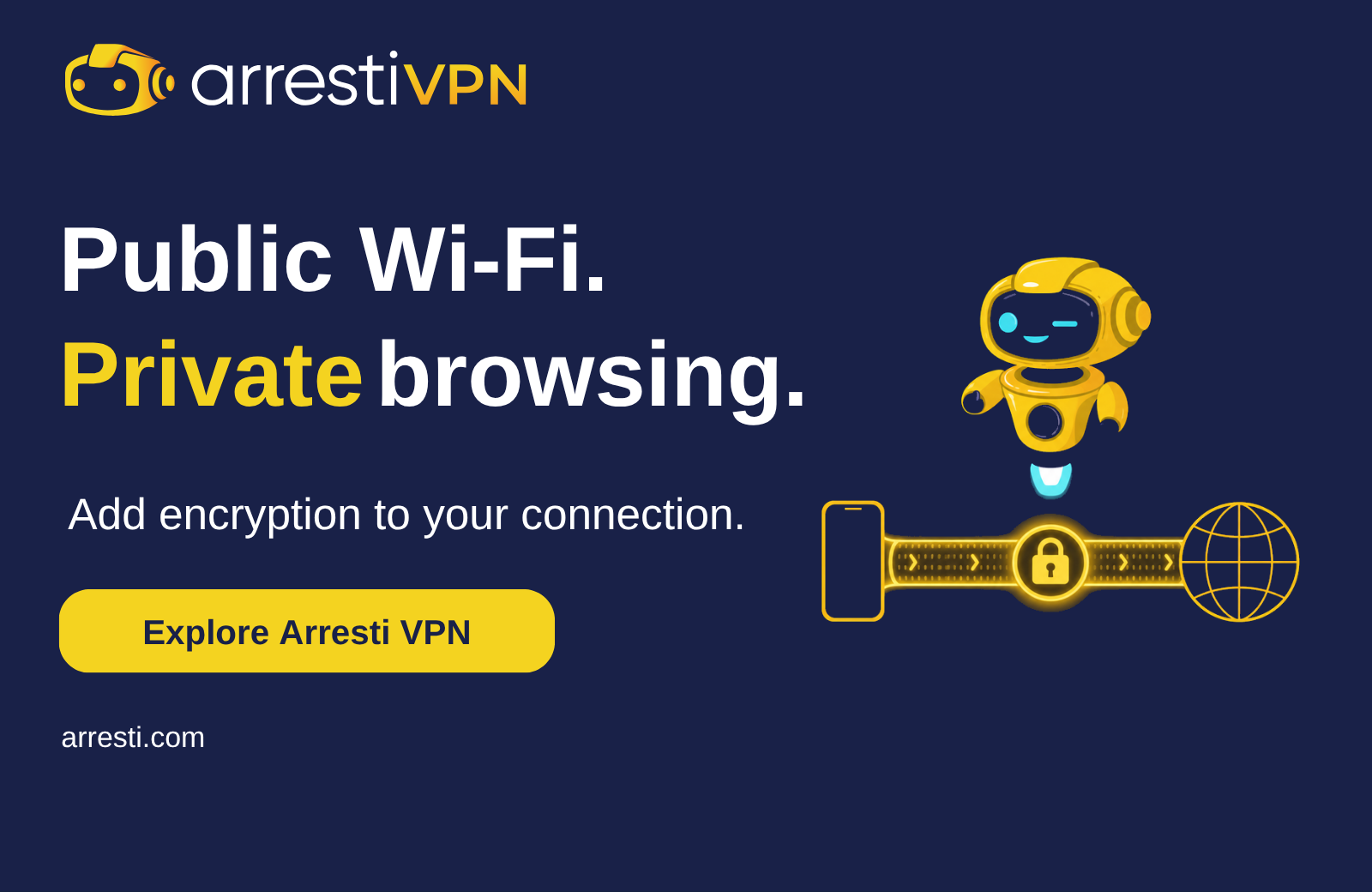 Arresti graphic: Public Wi-Fi. Private browsing. A phone, lock and globe show encryption added to the connection.
